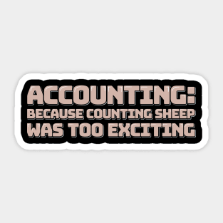 Accounting: Because Counting Sheep Was Too Exciting Sticker